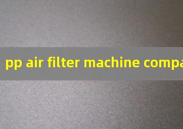 pp air filter machine company
